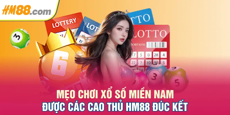 Mẹo chơi xổ số miền Nam được các cao thủ HM88 đúc kết Mẹo chơi xổ số miền Nam được các cao thủ HM88 đúc kết